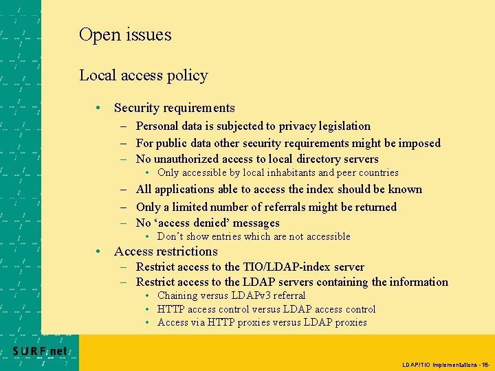 Open issues Local access policy • Security requirements – Personal data is subjected to
