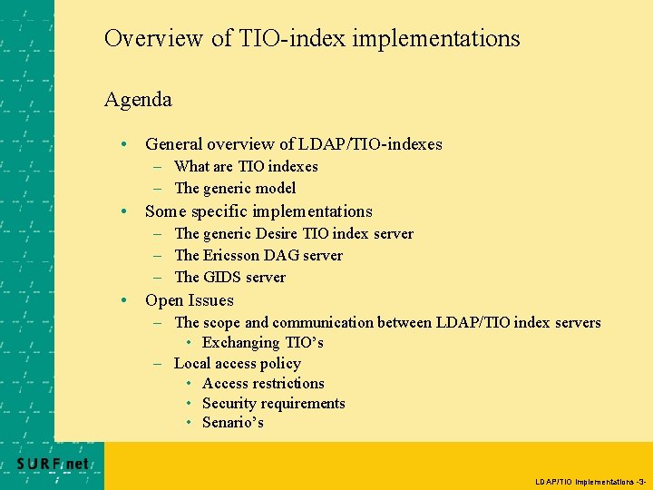 Overview of TIO-index implementations Agenda • General overview of LDAP/TIO-indexes – What are TIO