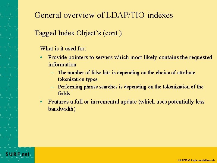 General overview of LDAP/TIO-indexes Tagged Index Object’s (cont. ) What is it used for: General overview of LDAP/TIO-indexes Tagged Index Object’s (cont. ) What is it used for: