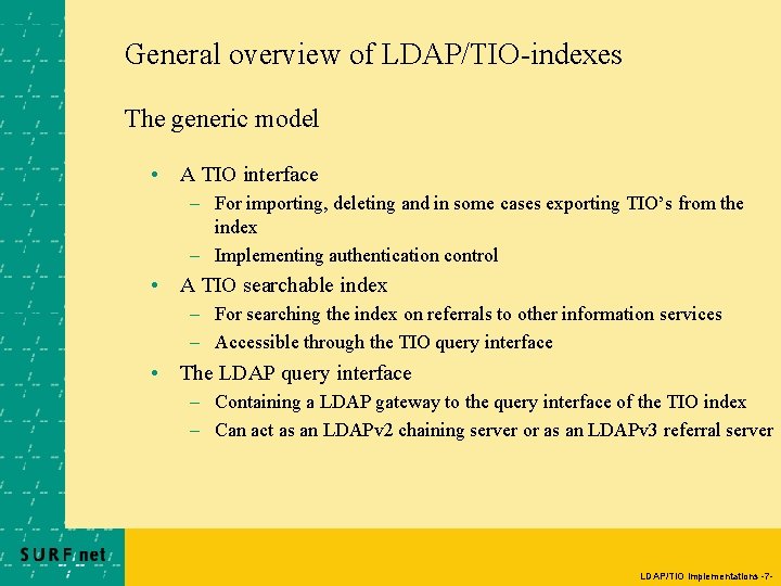 General overview of LDAP/TIO-indexes The generic model • A TIO interface – For importing,