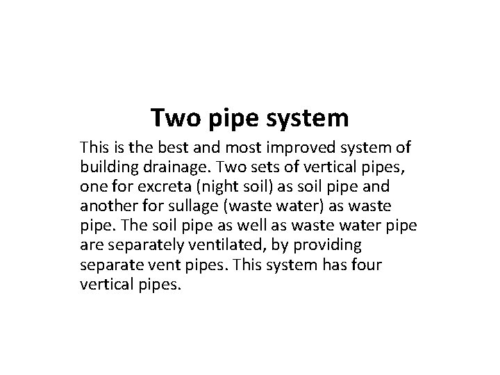 Two pipe system This is the best and most improved system of building drainage.
