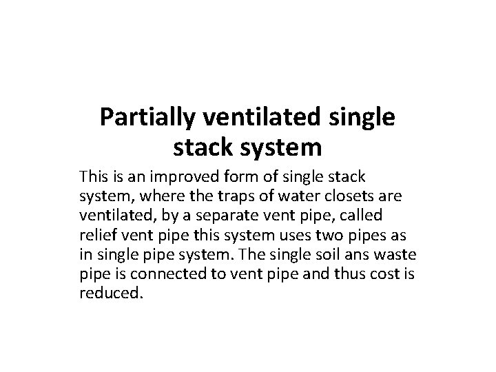 Partially ventilated single stack system This is an improved form of single stack system,