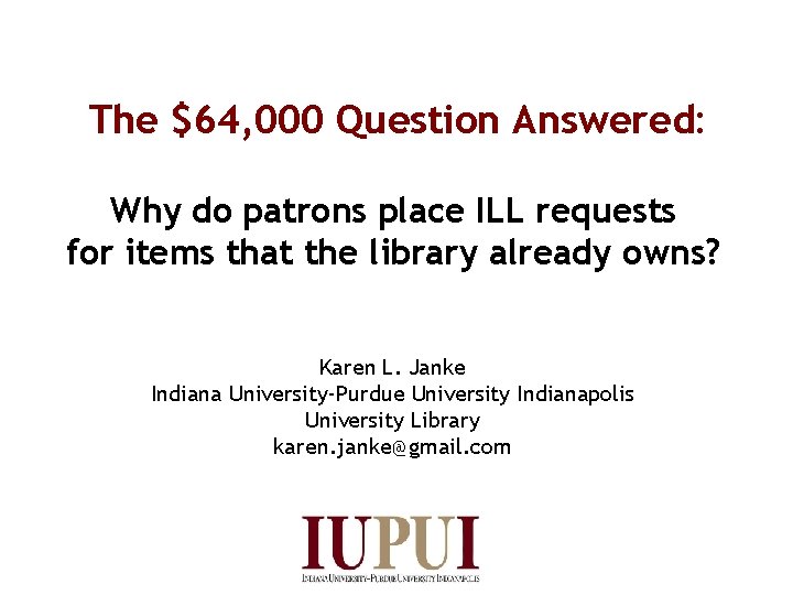 The $64, 000 Question Answered: Why do patrons place ILL requests for items that