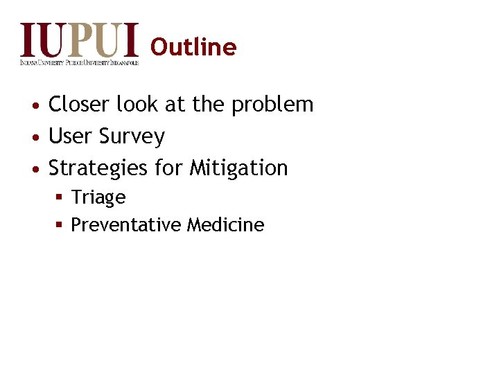 Outline • Closer look at the problem • User Survey • Strategies for Mitigation