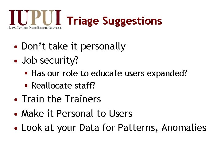 Triage Suggestions • Don’t take it personally • Job security? § Has our role