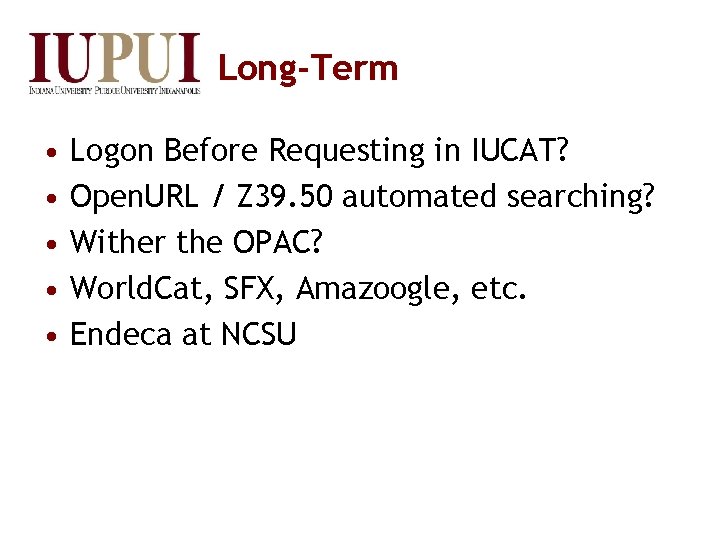 Long-Term • • • Logon Before Requesting in IUCAT? Open. URL / Z 39.