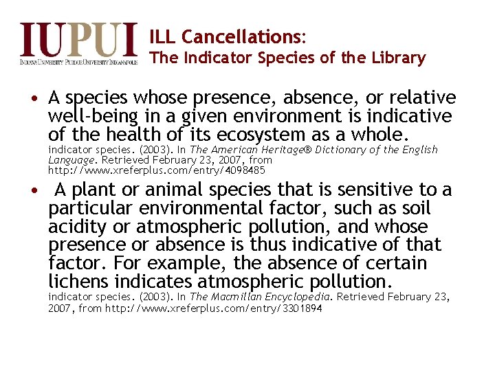 ILL Cancellations: The Indicator Species of the Library • A species whose presence, absence,