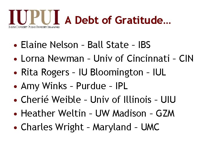 A Debt of Gratitude… • • Elaine Nelson – Ball State – IBS Lorna