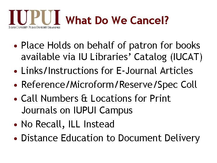 What Do We Cancel? • Place Holds on behalf of patron for books available