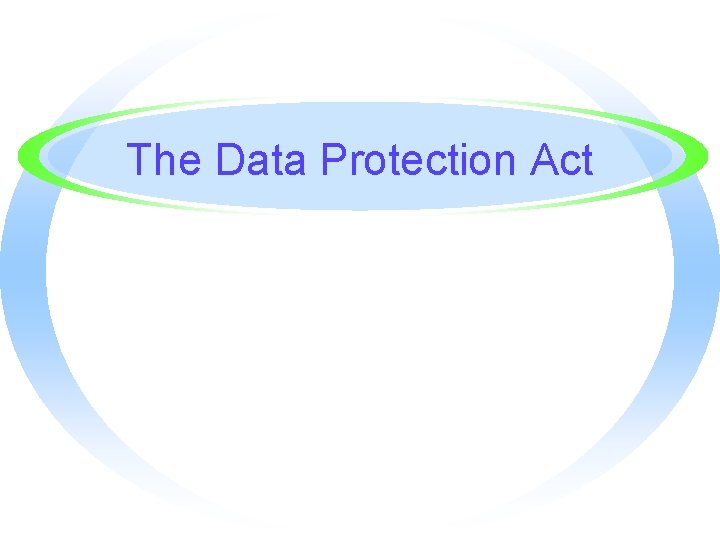 The Data Protection Act 