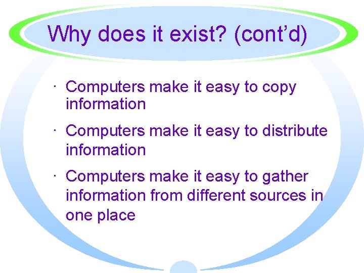 Why does it exist? (cont’d) · Computers make it easy to copy information ·
