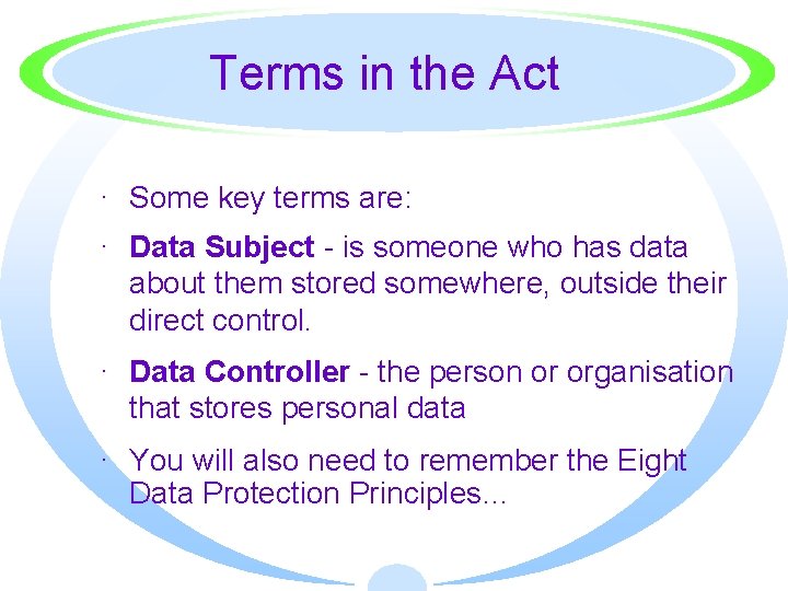 Terms in the Act · Some key terms are: · Data Subject - is