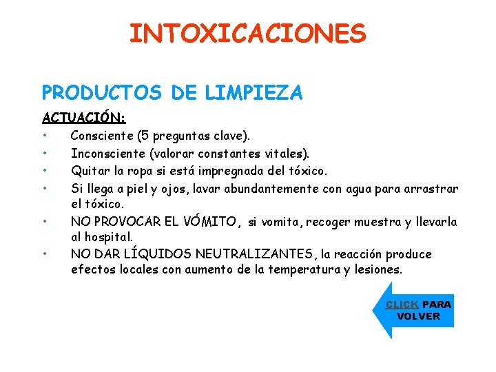 INTOXICACIONES PRODUCTOS DE LIMPIEZA ACTUACIÓN: • Consciente (5 preguntas clave). • Inconsciente (valorar constantes