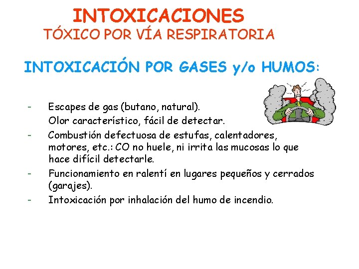 INTOXICACIONES TÓXICO POR VÍA RESPIRATORIA INTOXICACIÓN POR GASES y/o HUMOS: - Escapes de gas