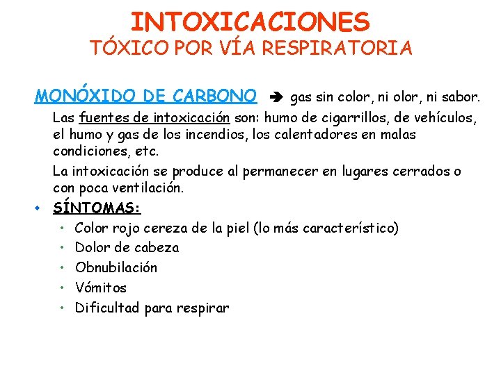 INTOXICACIONES TÓXICO POR VÍA RESPIRATORIA MONÓXIDO DE CARBONO gas sin color, ni sabor. Las