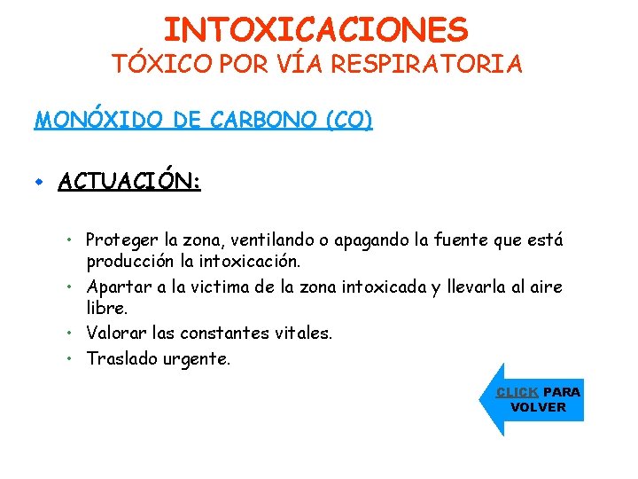 INTOXICACIONES TÓXICO POR VÍA RESPIRATORIA MONÓXIDO DE CARBONO (CO) w ACTUACIÓN: • Proteger la