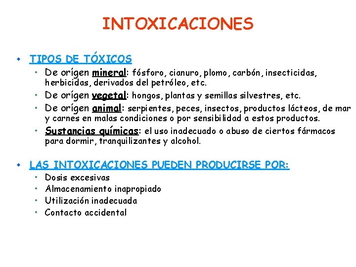 INTOXICACIONES w TIPOS DE TÓXICOS • De orígen mineral: fósforo, cianuro, plomo, carbón, insecticidas,