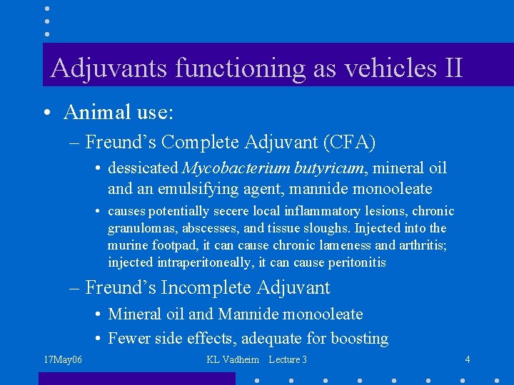 Adjuvants functioning as vehicles II • Animal use: – Freund’s Complete Adjuvant (CFA) •
