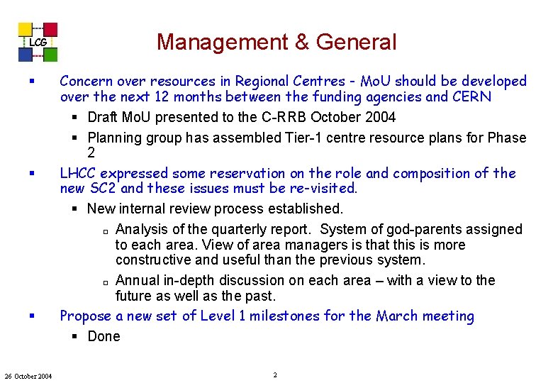 LCG § § § 26 October 2004 Management & General Concern over resources in