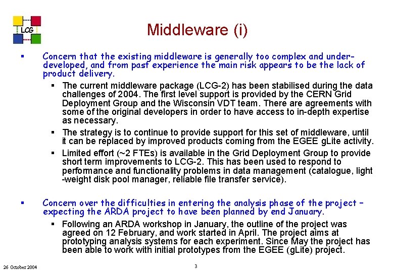 LCG Middleware (i) § Concern that the existing middleware is generally too complex and