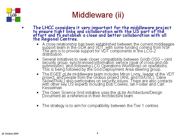 Middleware (ii) LCG § The LHCC considers it very important for the middleware project