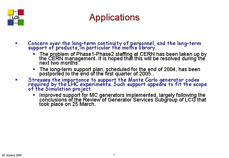 LCG § § 26 October 2004 Applications Concern over the long-term continuity of personnel,