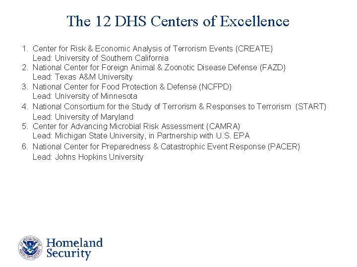 The 12 DHS Centers of Excellence 1. Center for Risk & Economic Analysis of