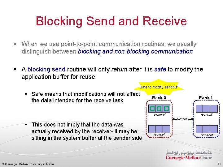 Blocking Send and Receive § When we use point-to-point communication routines, we usually distinguish