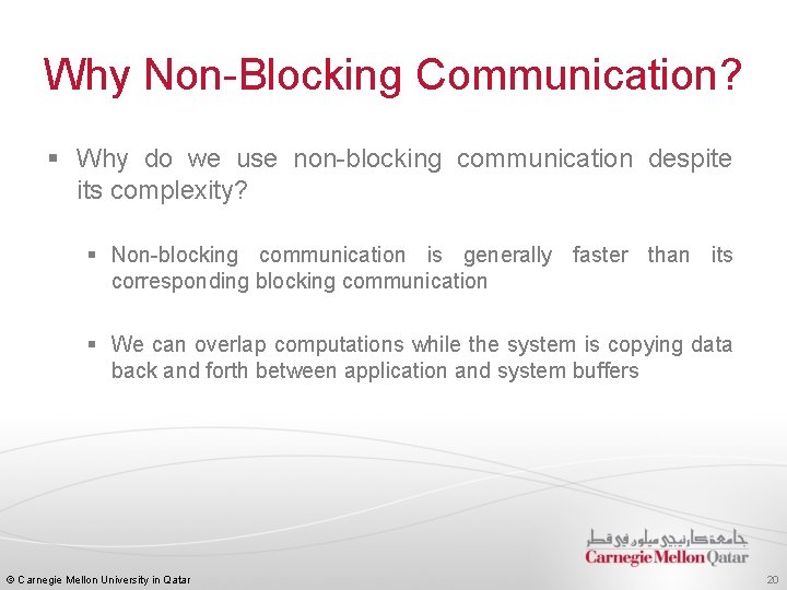 Why Non-Blocking Communication? § Why do we use non-blocking communication despite its complexity? §
