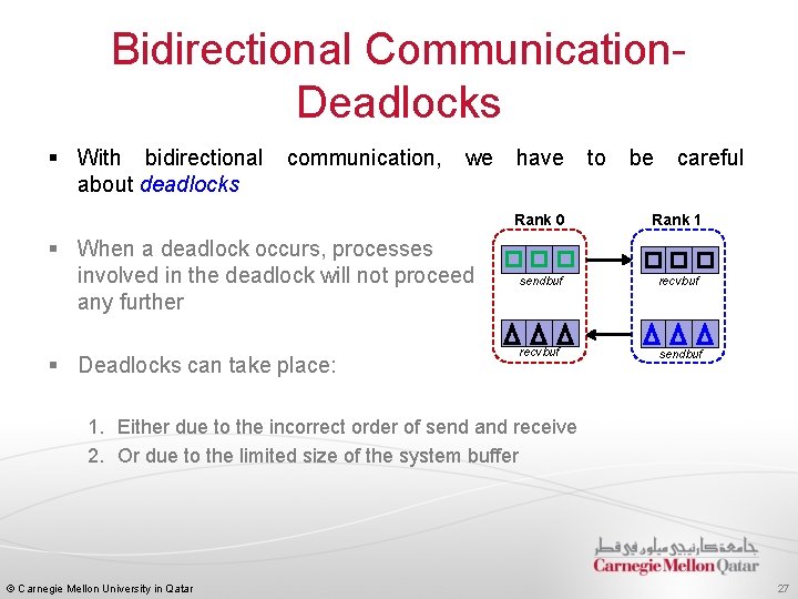 Bidirectional Communication- Deadlocks § With bidirectional communication, we have to be careful about deadlocks