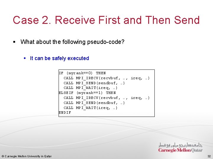 Case 2. Receive First and Then Send § What about the following pseudo-code? §