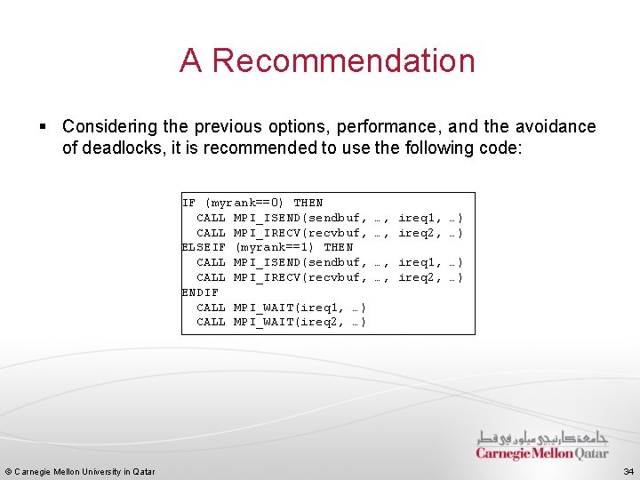 A Recommendation § Considering the previous options, performance, and the avoidance of deadlocks, it