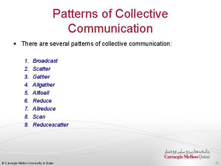 Patterns of Collective Communication § There are several patterns of collective communication: 1. 2.