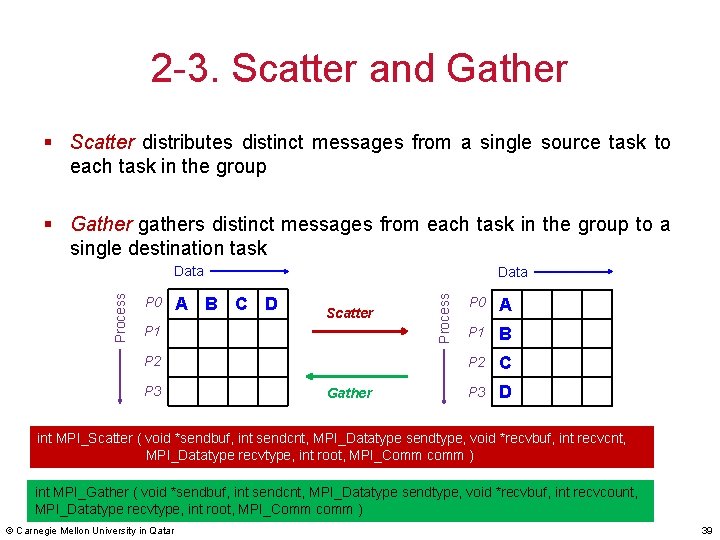 2 -3. Scatter and Gather § Scatter distributes distinct messages from a single source