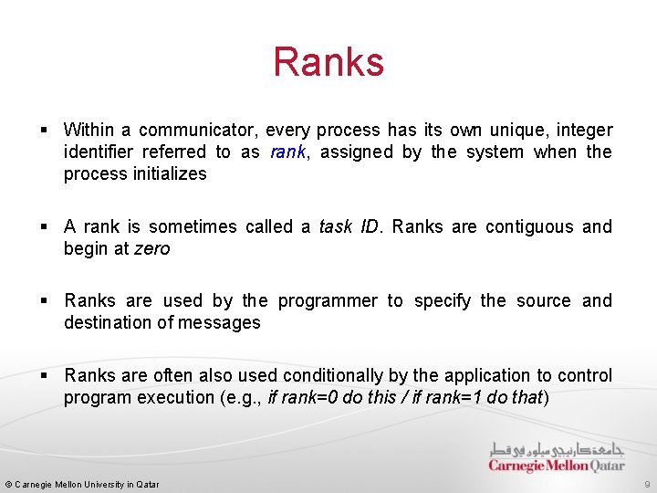 Ranks § Within a communicator, every process has its own unique, integer identifier referred