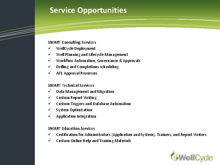 Service Opportunities SMART Consulting Services ü Well. Cycle Deployment ü Well Planning and Lifecycle