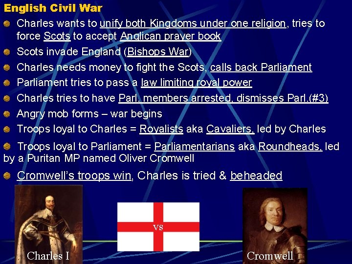 English Civil War Charles wants to unify both Kingdoms under one religion, tries to