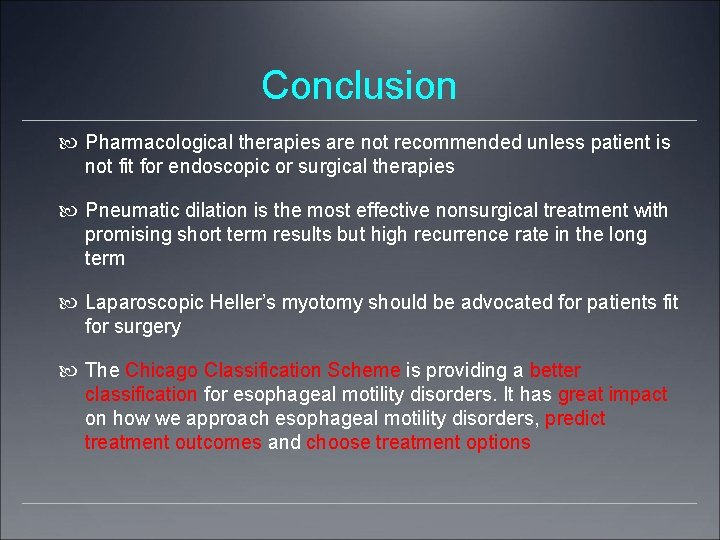 Conclusion Pharmacological therapies are not recommended unless patient is not fit for endoscopic or