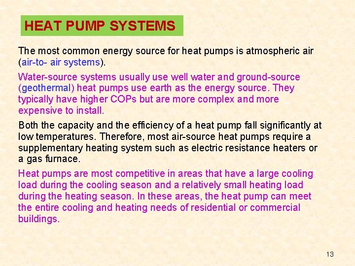 HEAT PUMP SYSTEMS The most common energy source for heat pumps is atmospheric air