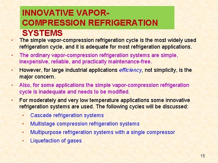 INNOVATIVE VAPORCOMPRESSION REFRIGERATION SYSTEMS • The simple vapor-compression refrigeration cycle is the most widely
