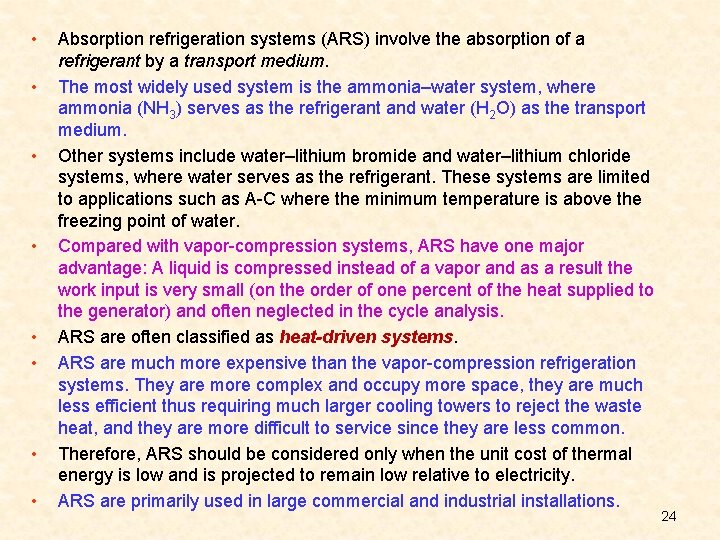  • • Absorption refrigeration systems (ARS) involve the absorption of a refrigerant by