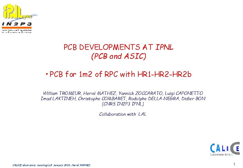 PCB DEVELOPMENTS AT IPNL (PCB and ASIC) • PCB for 1 m 2 of