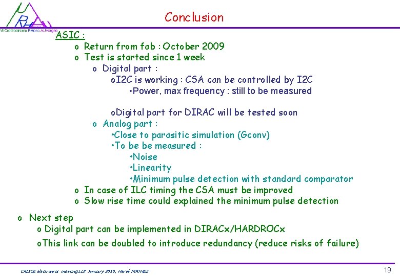 Conclusion ASIC : o Return from fab : October 2009 o Test is started