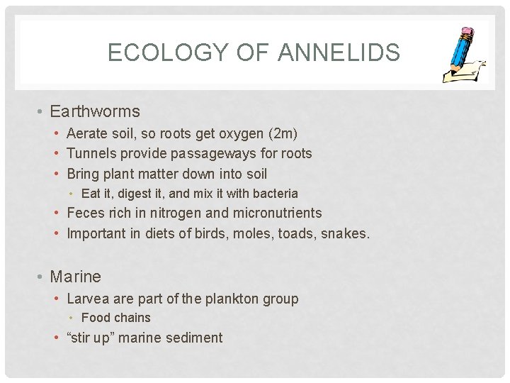ECOLOGY OF ANNELIDS • Earthworms • Aerate soil, so roots get oxygen (2 m)