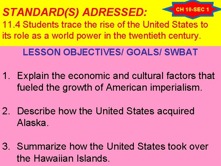 STANDARD(S) ADRESSED: CH 10 -SEC 1 11. 4 Students trace the rise of the