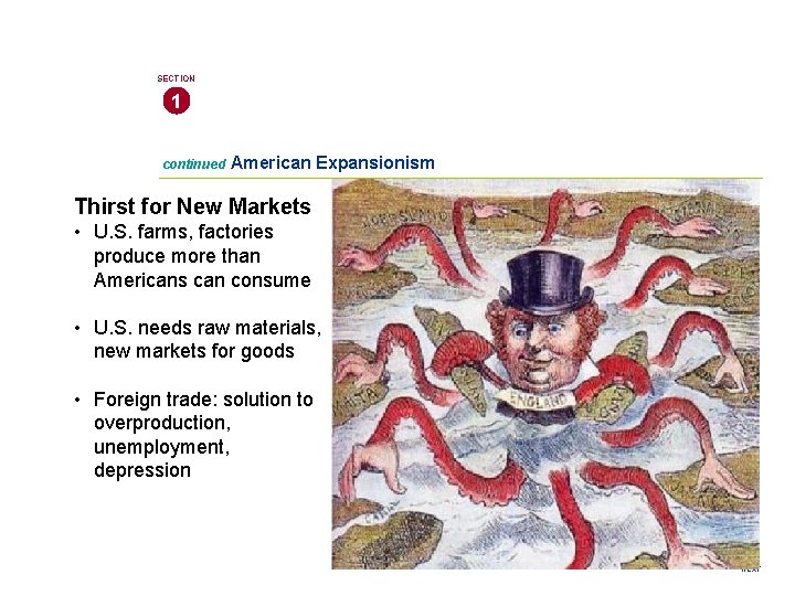 SECTION 1 continued American Expansionism Thirst for New Markets • U. S. farms, factories