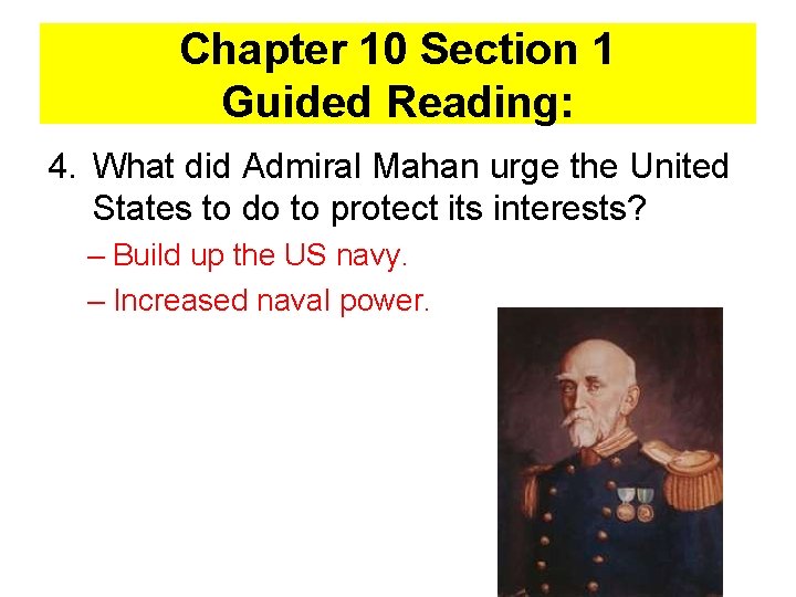 Chapter 10 Section 1 Guided Reading: 4. What did Admiral Mahan urge the United