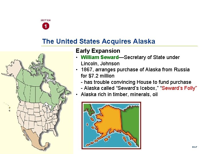 SECTION 1 The United States Acquires Alaska Early Expansion • William Seward—Secretary of State