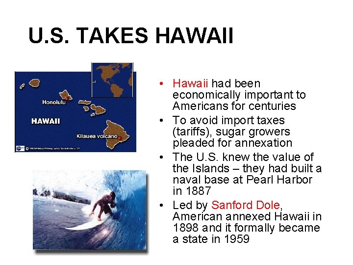 U. S. TAKES HAWAII • Hawaii had been economically important to Americans for centuries