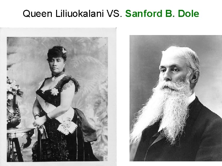 Queen Liliuokalani VS. Sanford B. Dole 